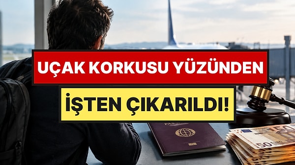 Uçak Korkusu Yüzünden İşten Çıkarılan İşçiye Tazminat