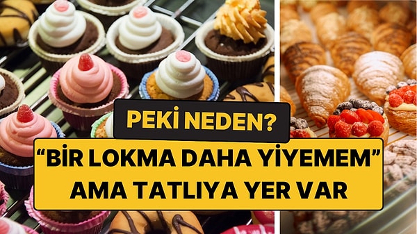 Tokken Bile Tatlıya Hayır Diyemiyorsanız İşte Nedeni!