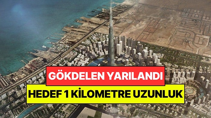 Dünyanın En Yüksek Gökdeleni Yarılandı: 1 Kilometre İçin 2,1 Milyar Dolar Harcanacak