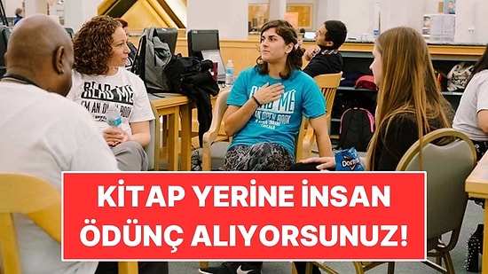 Bu Kütüphanede Kitap Yerine İnsan Ödünç Alıyorsunuz