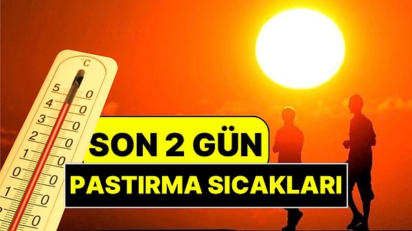 Pastırma Sıcakları İçin Son 2 Gün