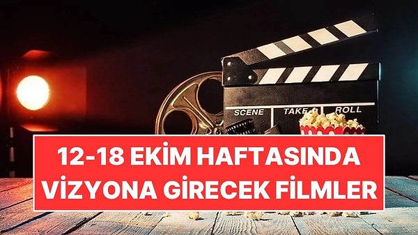 12-18 Ekim Haftasında Vizyona Girecek Filmler