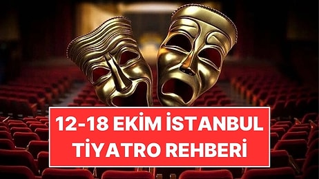 12-18 Ekim İstanbul Tiyatro Rehberi: Bu Hafta İzleyebileceğiniz 10 Oyun