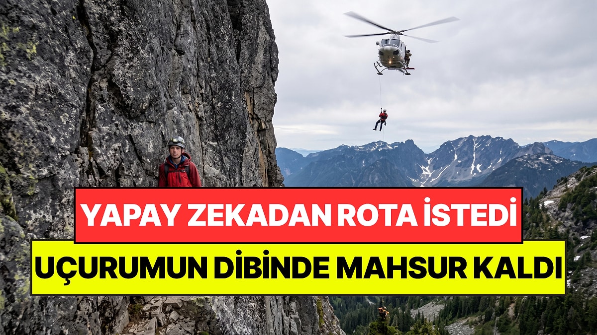 Yapay Zekaya Güvenip Dağa Çıktı: 16 Yaşındaki Genç Uçurumun Dibinde Mahsur Kaldı