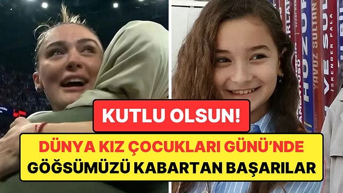 Dünya Kız Çocukları Günü'nde Kızlarımızın Göğsümüzü Kabartan Başarıları