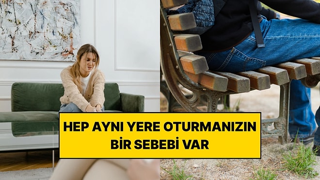Yerinize Başkası Geçince Sinirleniyor musunuz? Hep Aynı Koltuğa Oturmak İstemenizin Bir Sebebi Var