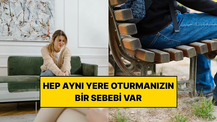 Yerinize Başkası Geçince Sinirleniyor musunuz? Hep Aynı Koltuğa Oturmak İstemenizin Bir Sebebi Var