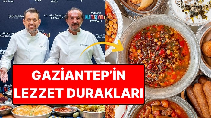 Ne Baklava Ne Kebap: 12 Ünlü Şefin Gaziantep'te 'Yemeden Dönmeyin' Dediği Lezzetler