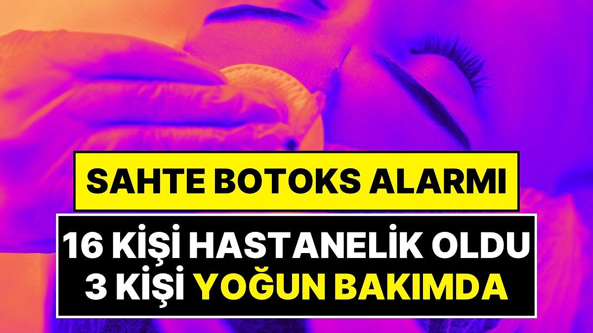 Antalya'da Botoks Alarmı: 3 Ayda 16 Kişi Hastanelik Oldu, 3'ü Yoğun Bakımda