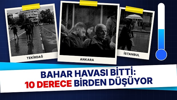 Pastırma Sıcakları da Bahar Havası da Bitti: Sıcaklıklar 10 Derece Düşüyor