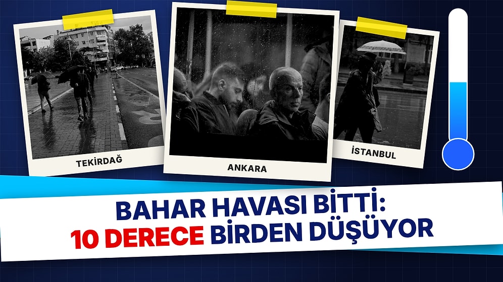 Pastırma Sıcakları da Bahar Havası da Bitti: Sıcaklıklar 10 Derece Düşüyor