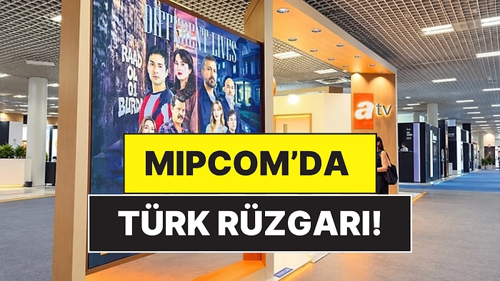 MIPCOM'da Türk Dizileri Rüzgârı: Dizi İhracatında Dünyanın İlk Üç Ülkesi Arasında Olduğumuz Açıklandı!