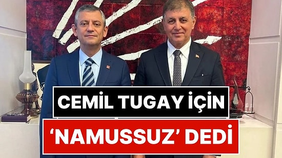 Özgür Özel'den, AK Parti'ye Geçen Cemil Tugay'a Tepki: "Bu El Kırılaydı O Namussuzu Aday Yapmayaydı"