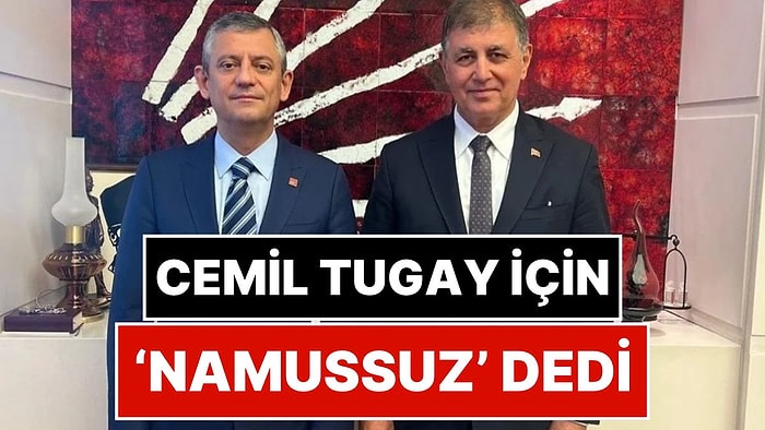Özgür Özel'den, AK Parti'ye Geçen Cemil Tugay'a Tepki: "Bu El Kırılaydı O Namussuzu Aday Yapmayaydı"