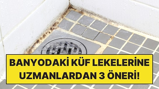 Banyodaki Siyah Küf Lekeleri Nasıl Temizlenir? Uzmanlardan 3 Öneri