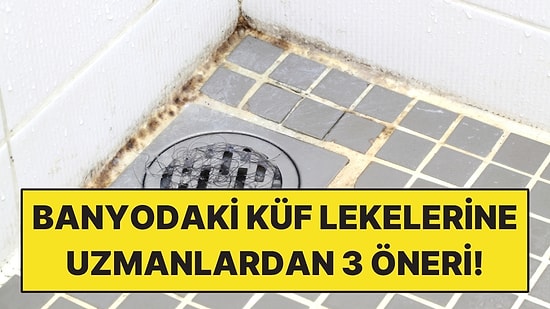 Banyodaki Siyah Küf Lekeleri Nasıl Temizlenir? Uzmanlardan 3 Öneri
