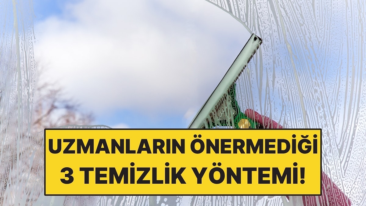 Yıllardır Doğru Sanılıyordu: Uzmanların Kullanılmamasını Önerdiği 3 Temizlik Yöntemi