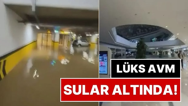 İstanbul'da AVM'yi Su Bastı: Otopark Göle Döndü, Yürüyen Merdivenlerden Su Aktı, Bina Tahliye Edildi