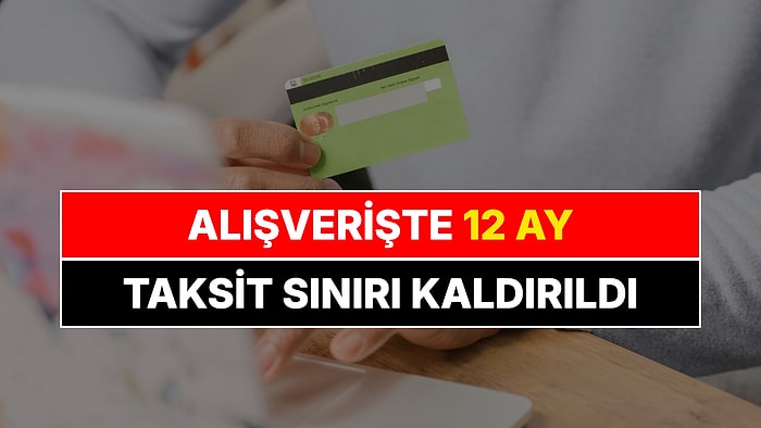 Taksitle Alışverişte 12 Ay Sınırı Kaldırıldı: Süreleri Artık Ticaret Bakanlığı Belirleyecek