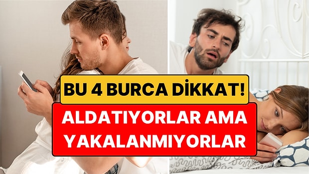 Aldatıyor Ama Yakalanmıyor: Gizli Çapkın 4 Burç