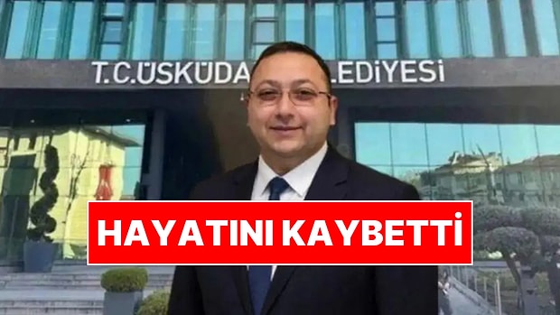 Sinem Dedetaş'ın Yerine Gelmişti: Üsküdar Belediye Başkan Vekili Dündar Ziya Gültekin Hayatını Kaybetti