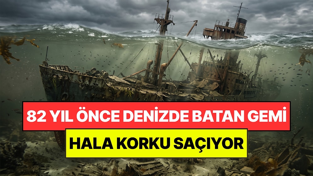 82 Yıldır Denizin Dibinde Duran Gemi Hala Korku Saçıyor: İçinde 1.400 Ton Patlayıcı Var
