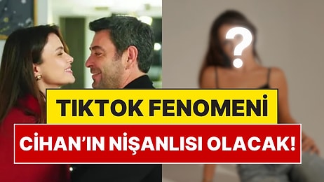 Cihan'a Yeni Partner: Uzak Şehir'e Cihan'ın Nişanlısı Olarak Katılan Sürpriz İsim Belli Oldu!