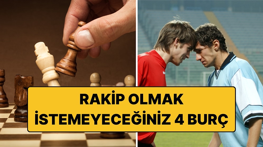 Rakip Olarak Karşılaşmak İstemeyeceğiniz 4 Burç