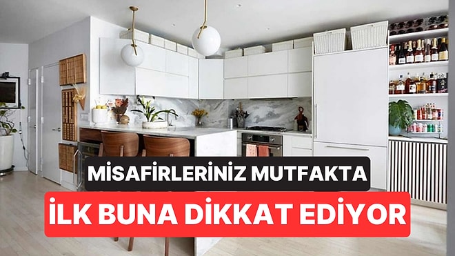 Psikologlar Misafirlerin Mutfağınızda İlk Fark Ettiği Detayı Açıkladı