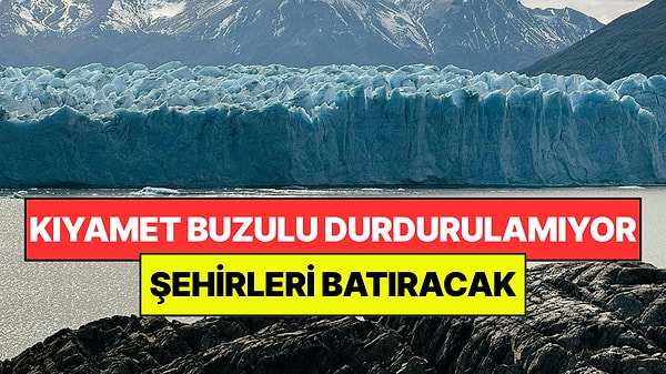 Kıyamet Buzulu Durdurulamıyor: 150 Yıl Boyunca Devam Edecek