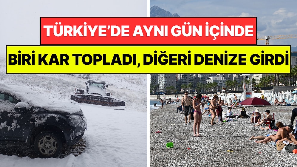 Türkiye'de Aynı Gün İçinde Hem Yaz Hem Kış: Biri Kar Topladı, Diğeri Denize Girdi