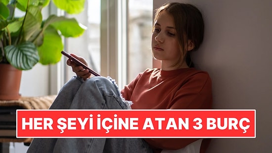 Her Şeyi İçine Atan ve Kimseye Anlatmayan 3 Burç