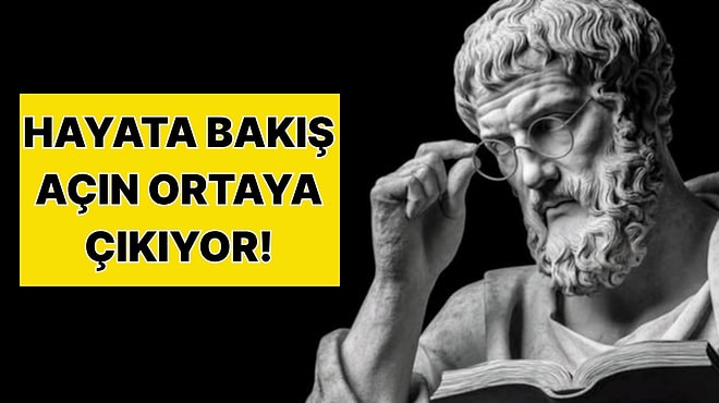 Felsefe Testiyle Hayata Nasıl Bir Pencereden Baktığını Söylüyoruz!
