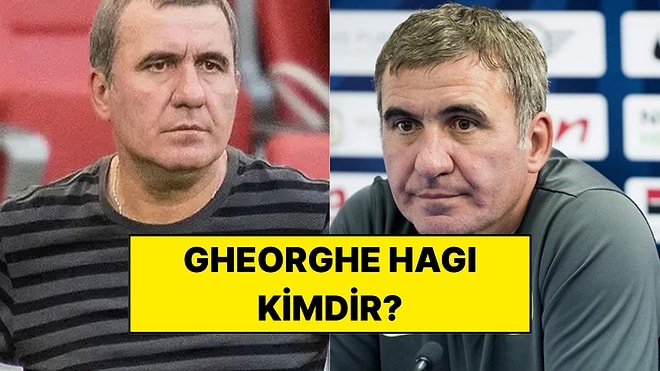 Gheorghe Hagi Kimdir, Kaç Yaşında, Nereli? Ianis Hagi'nin Babası Gheorghe Hagi'nin Kariyeri