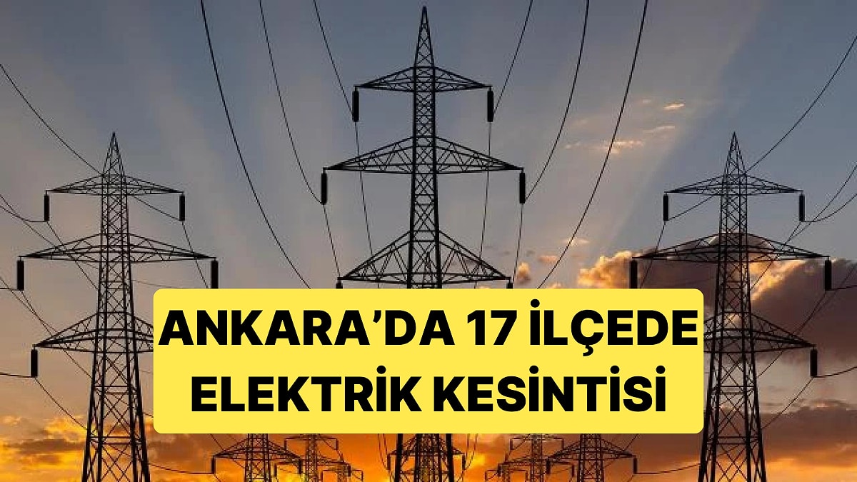 Ankara'da 19 ve 20 Ekim'de Planlı Elektrik Kesintisi: Başkent EDAŞ 17 İlçede Çalışma Yapacak