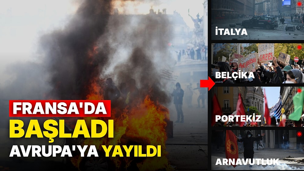 Fransa'daki Protestolar Avrupa'ya Sıçradı: Milano'dan Brüksel'e, Tiran'dan Lizbon'a Sokaklar Kaynıyor