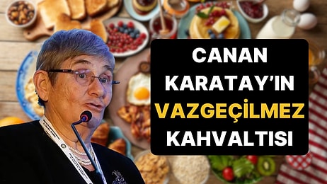 Canan Karatay Kahvaltı Sofrasından Eksik Etmediği Yiyeceği Açıkladı
