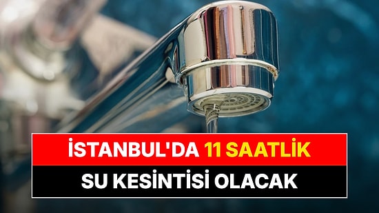 21 Ekim Çarşamba İstanbul'da 11 Saatlik Su Kesintisi: Hangi İlçe ve Mahallelerde Sular Kesilecek?