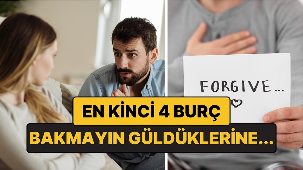 En Kinci 4 Burç: Unuttuklarını Sanmayın, Her Şey Akıllarında!