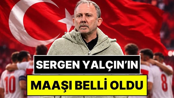 Sergen Yalçın'ın Milli Takımdaki Maaşı Ortaya Çıktı: Tazminat Maddesi Dikkat Çekti