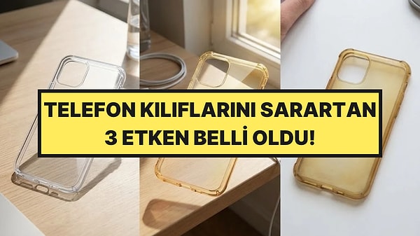 Telefon Kılıflarının Sararmasının Nedeni Sadece Güneş Değil