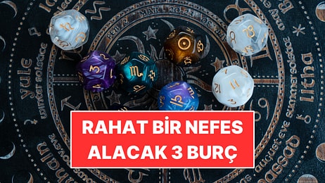 Rahat Bir Nefes Alacak 3 Burç