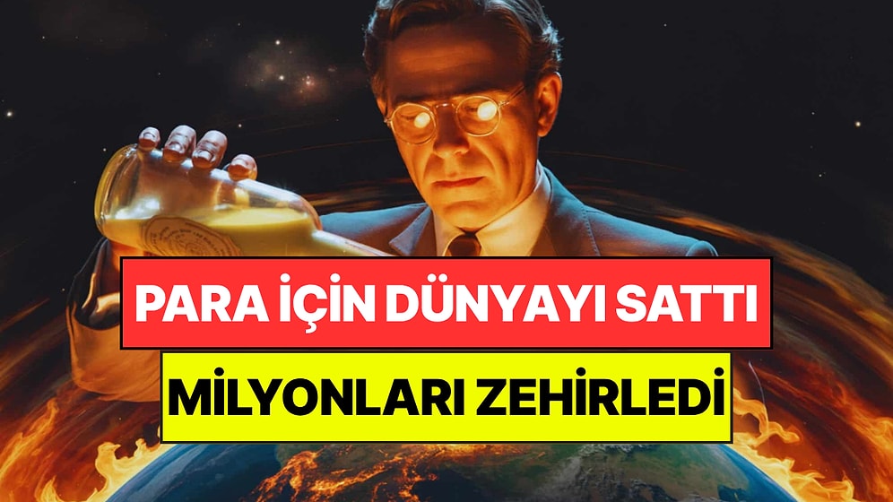 Para İçin Dünyayı Zehirleyen Adam: Tek Buluşu 170 Milyon Kişinin IQ'sunu Düşürmüş