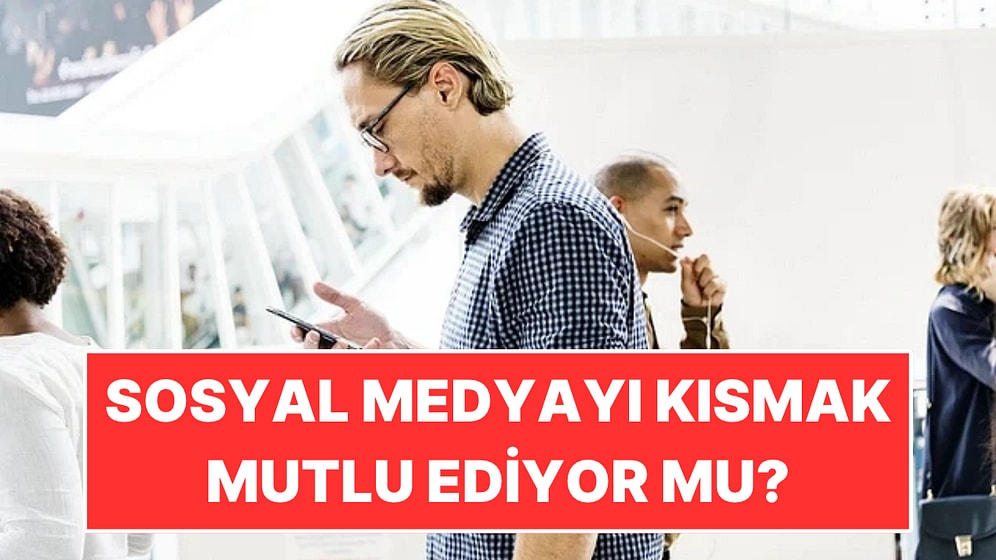 Sosyal Medyayı Günde 30 Dakikaya İndirmek İnsanı Mutlu Ediyor mu?