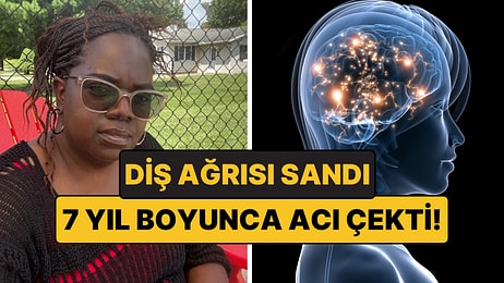 Diş Ağrısı Sandı, 7 Yıl Boyunca Dayanılmaz Acılar Çekti: Gerçek Çok Başka Çıktı