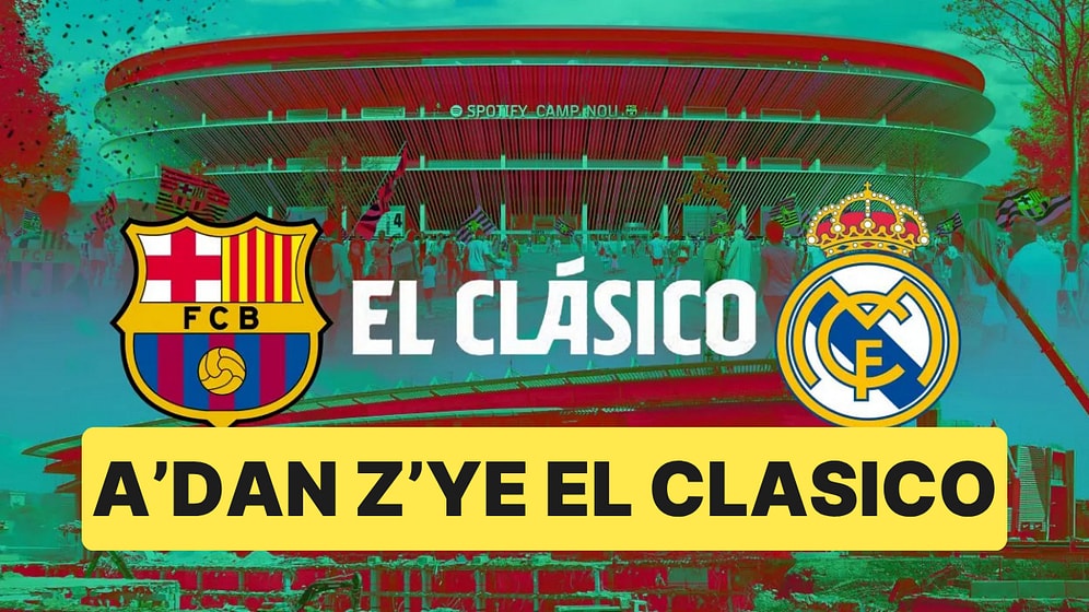 El Clasico'nun Tarihi A'dan Z'ye, 11-1'lik Skordan Messi Rekorlarına Kadar Her Detay