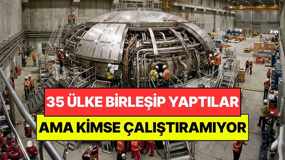 35 Ülke Birleşip 23 Bin Tonluk Makineyi Yaptı Ama Kimse Çalıştıramıyor: 2034'e Ertelendi