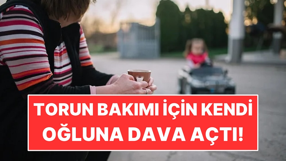 Torununa Yıllarca Baktı: Kendi Oğluna Bakım Ücreti Davası Açtı