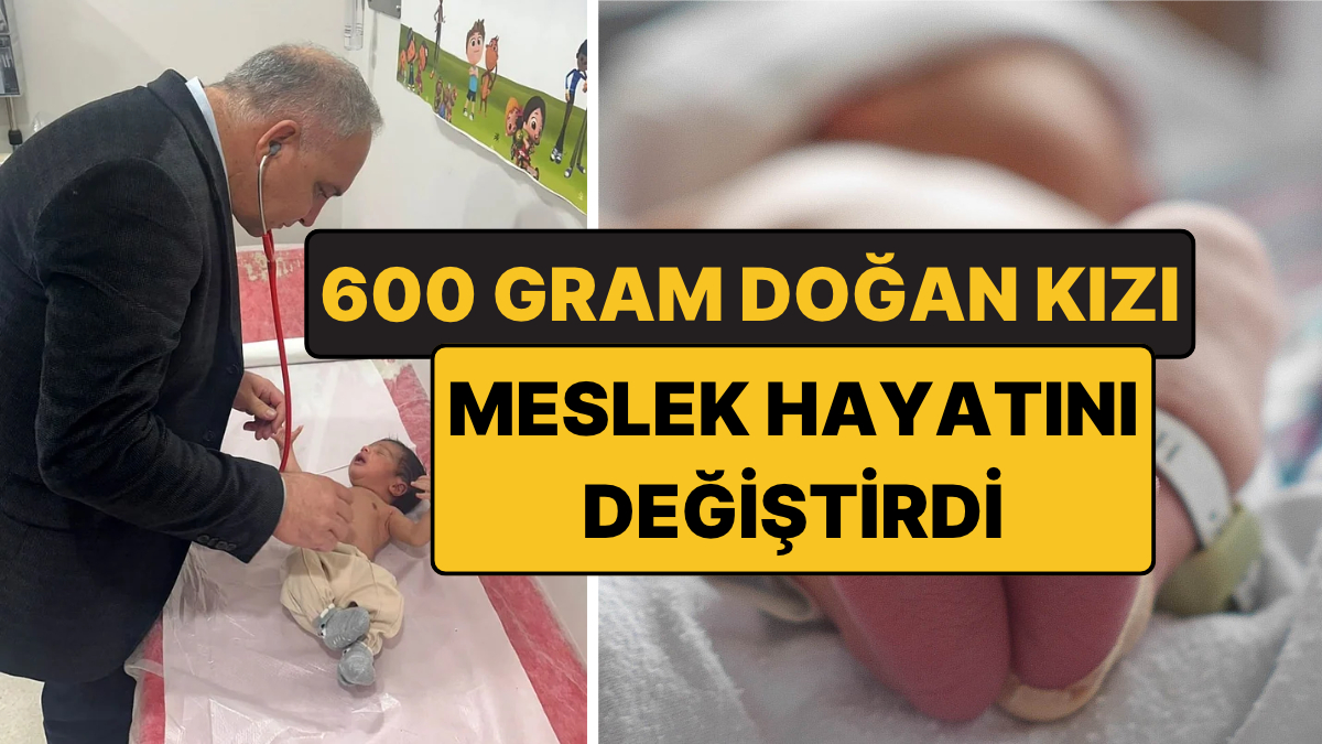 600 Gram Doğan Kızı, Doktor Babanın Meslek Hayatını Değiştirdi