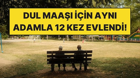 Dul Maaşı İçin Aynı Adamla 12 Kez Evlenip Boşandı